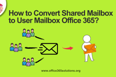 How to Convert Shared Mailbox to User Mailbox Office 365?